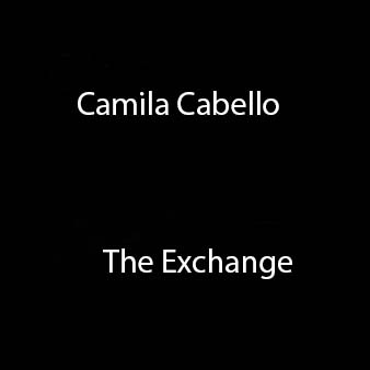 دانلود اهنگ the exchange از camila cabello + متن و ترجمه فارسی